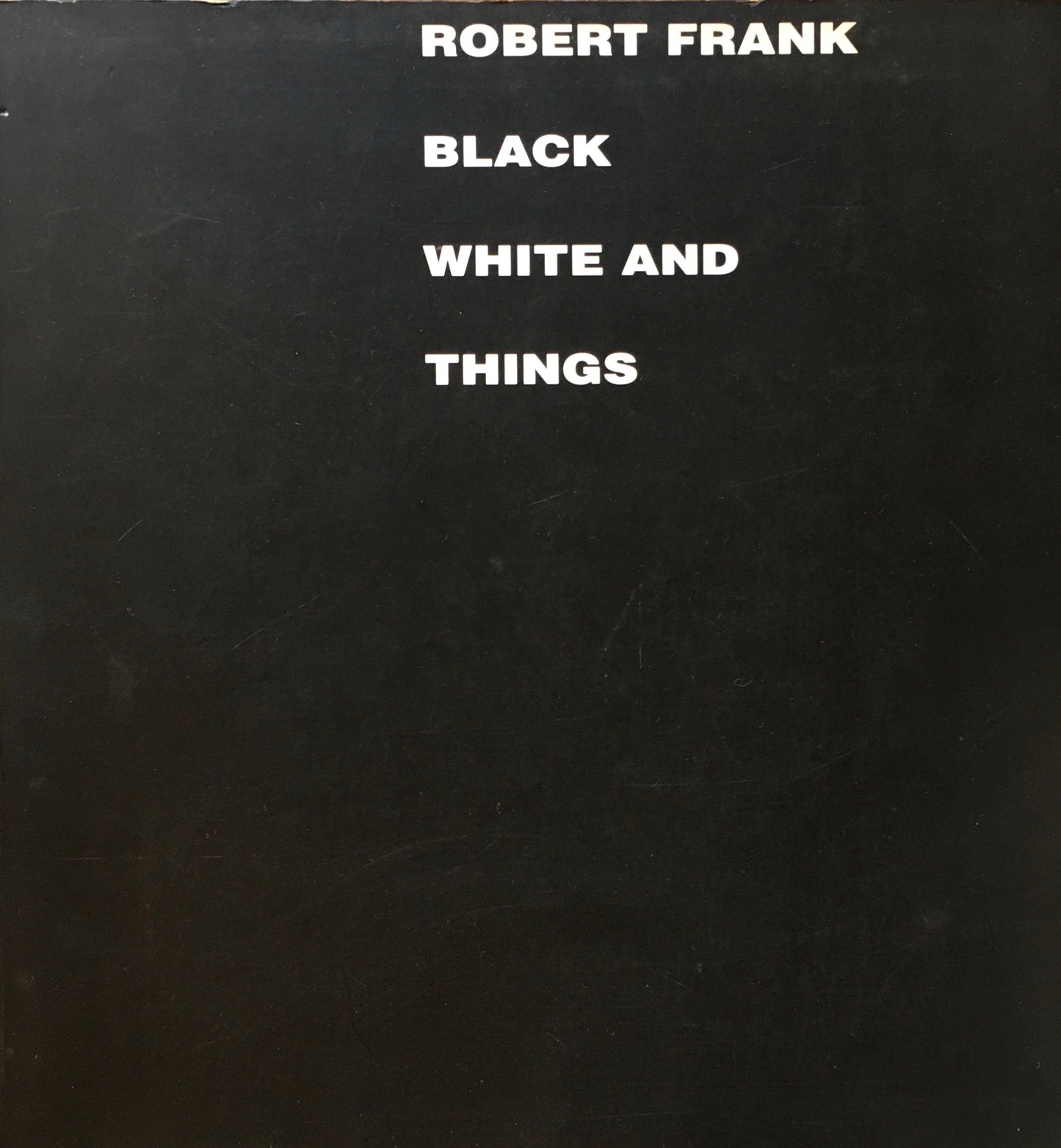 Robert Frank　BLACK WHITE AND THINGS