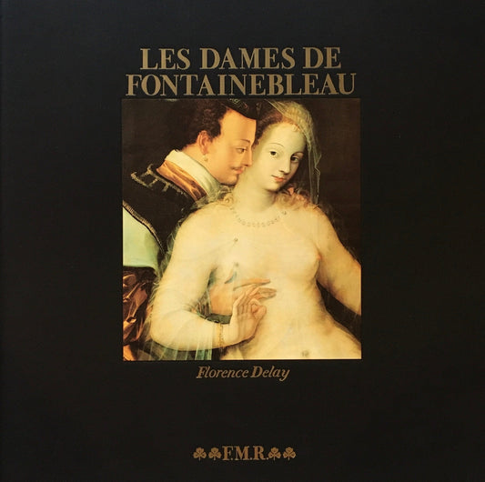 Franco Maria Ricci　FMR　Les dames de Fontainebleau　Florence Delay