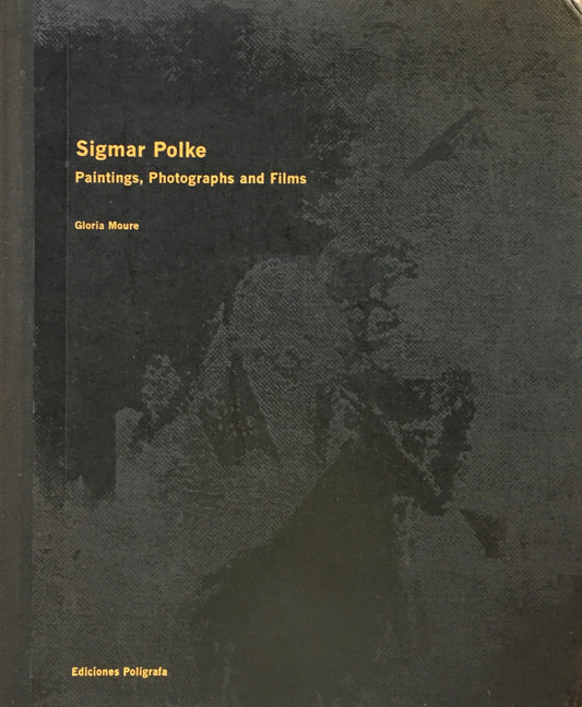 Sigmar Polke　Paintings,Photographs and Films　Gloria Moure