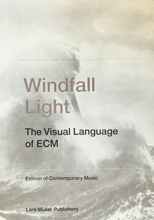 Windfall Light　The Visual Language of ECM　Edition of Contemporary Music