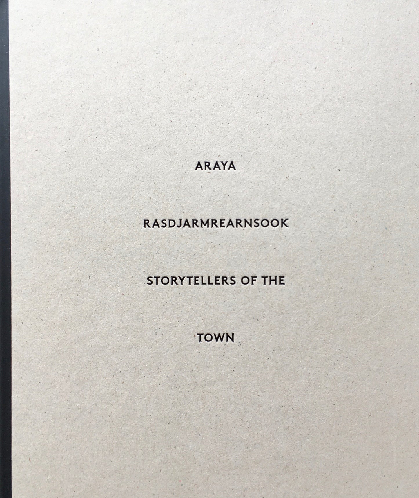 Araya Rasdjarmrearnsook　Storytellers of the Town