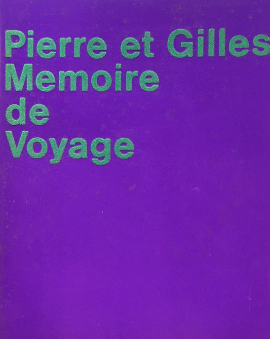 ピエール＆ジル　旅の記憶　Pierre et Gilles Memoire de Voyage