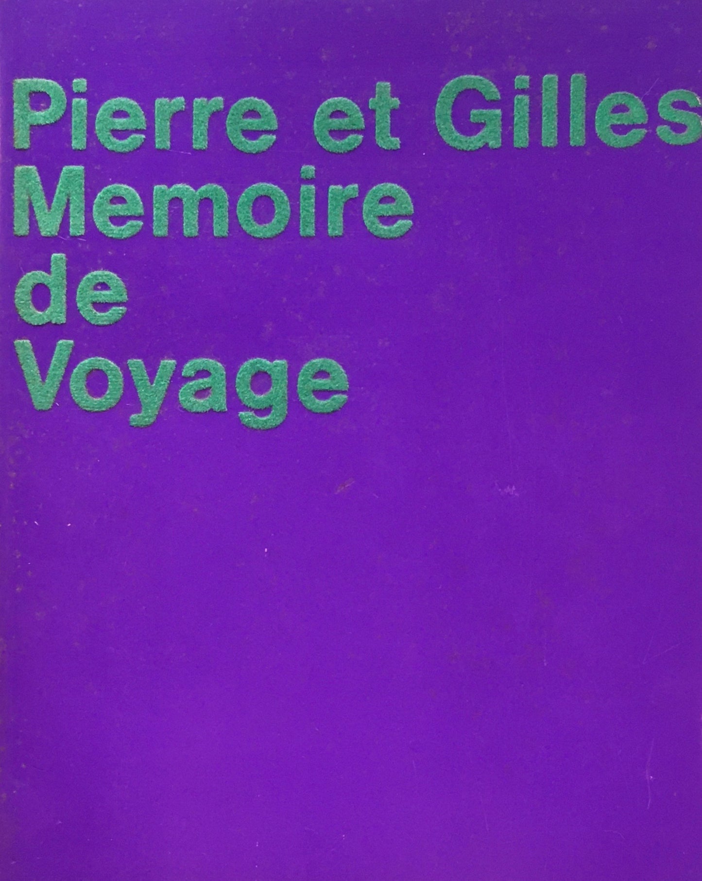 ピエール＆ジル　旅の記憶　Pierre et Gilles Memoire de Voyage