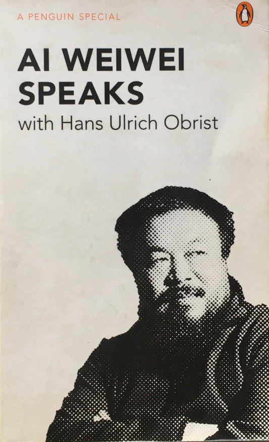 AI WEIWEI SPEAKS　with Hans Ulrich Obrist