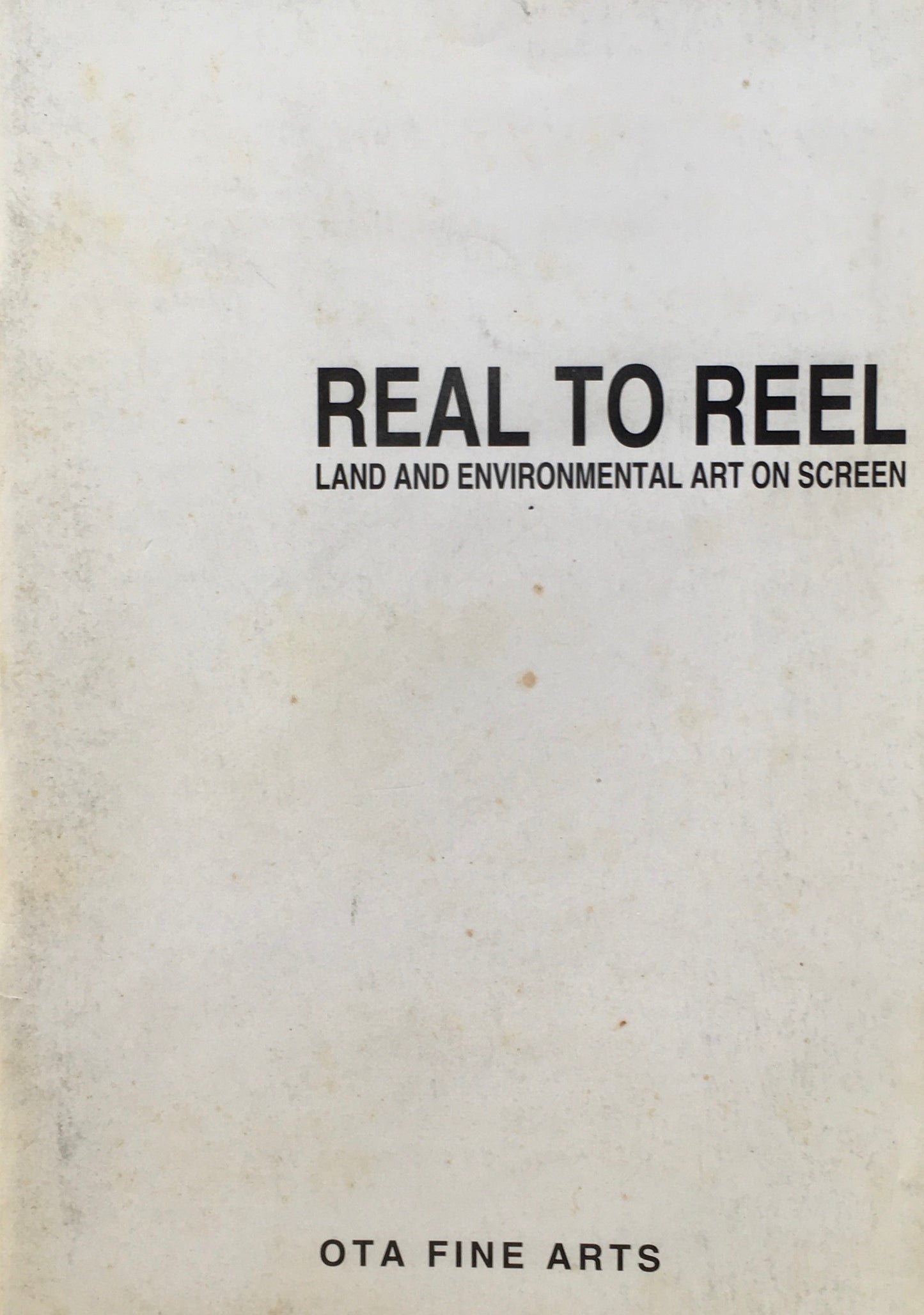 REAL TO REEL　LAND AND ENVIRONMENTAL ART ON SCREEN　オオタファインアーツ