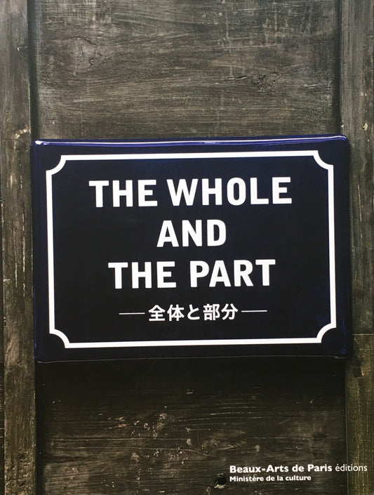 全体と部分　The Whole and the Part　Beaux Arts de Paris editions