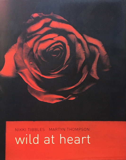 wild at heart　NIKKI TIBBLES　MARTYN THOMPSON