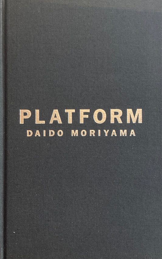 PLATFORM　 Daido Moriyama　森山大道　