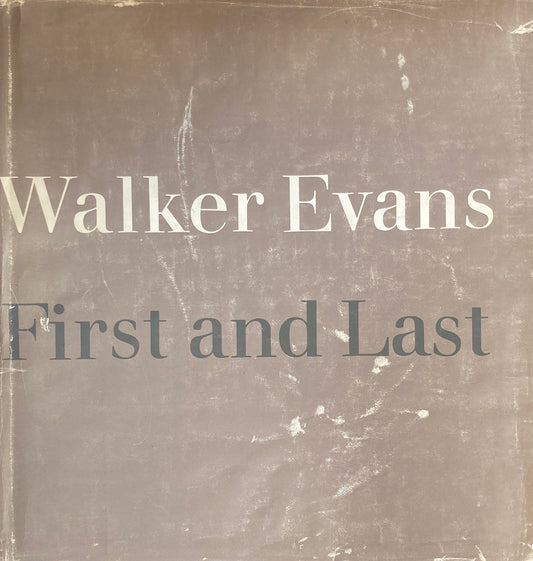 Walker Evans　First and Last　ウォーカー・エヴァンス写真集