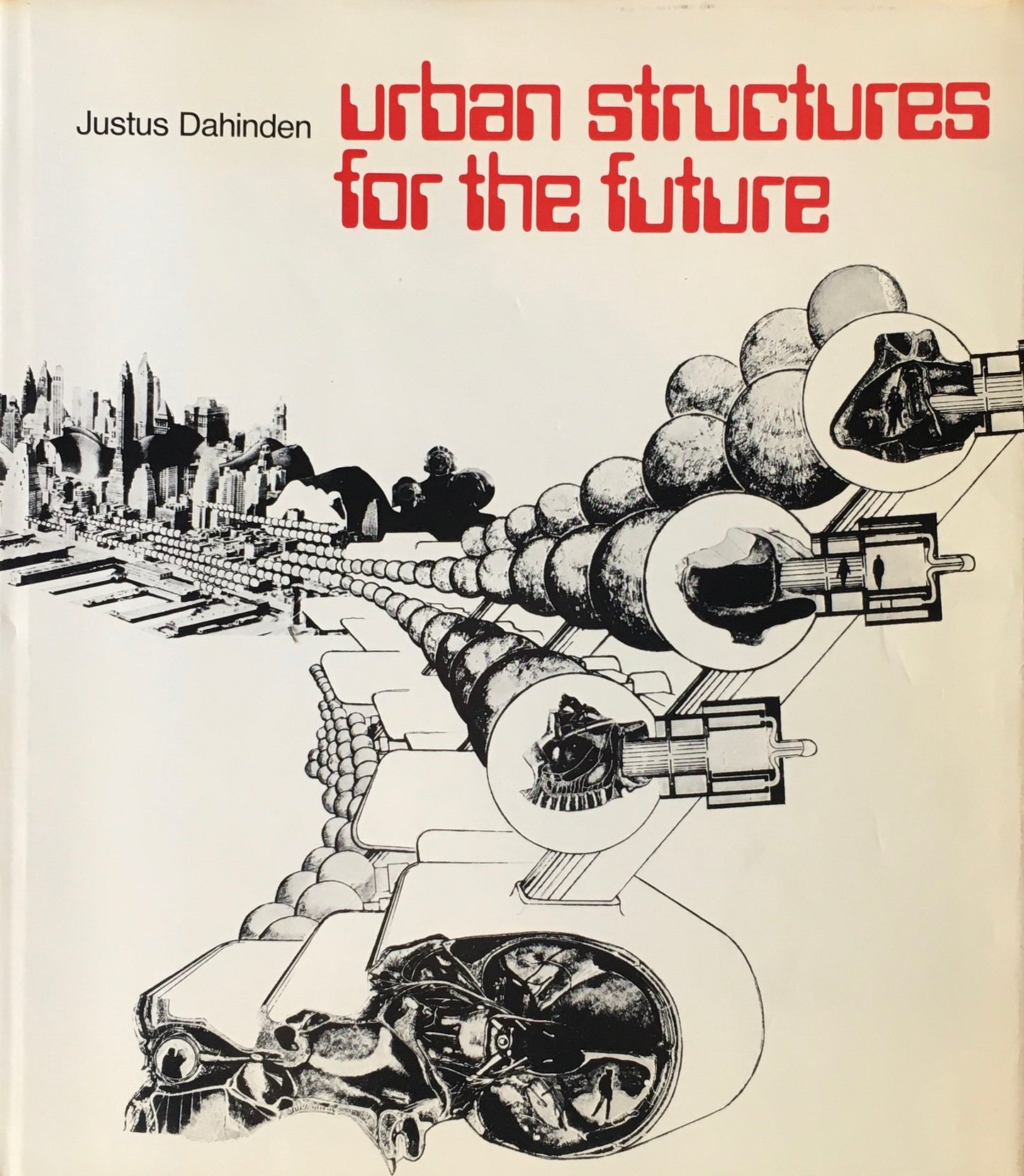 urban  structures for the future　Justus Dahinden