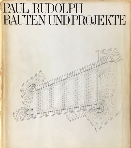 PAUL RUDOLPH　BAUTEN UND PROJEKTE