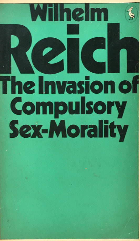 The Invasion of Compulsory Sex-Morality　Wilhelm Reich　ヴィルヘルム・ライヒ