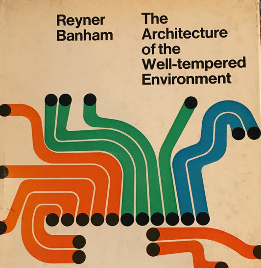 The Architecture of the Well-tempered Environment　Reyner Banham