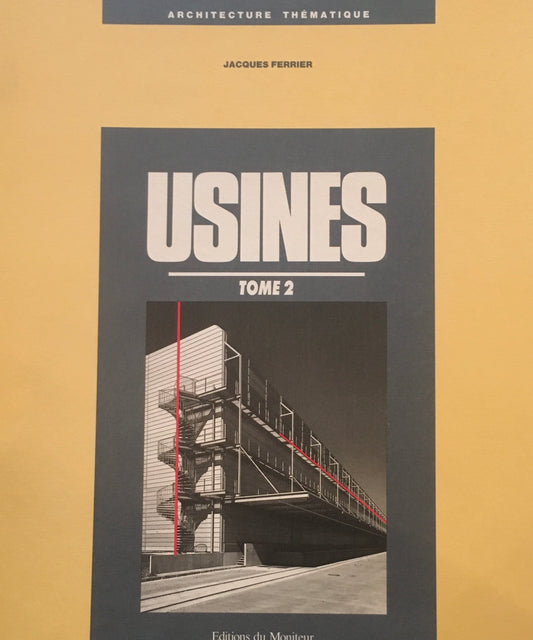 Usines TOME 2. Jacques Ferrier　Architevture Thematique
