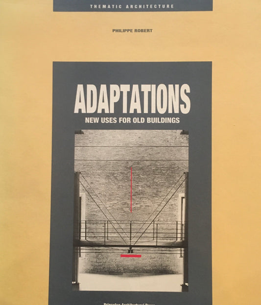 Adaptations　 New Uses for Old Buildings 　Thematic Architecture