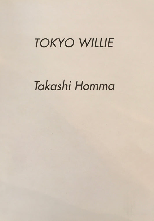 TOKYO WILLIE Takashi Homma　ホンマタカシ　限定1000部