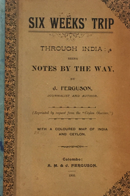 Six Weeks' Trip Through India: Notes by The Way J. Ferguson　ジョン・ファーガソン