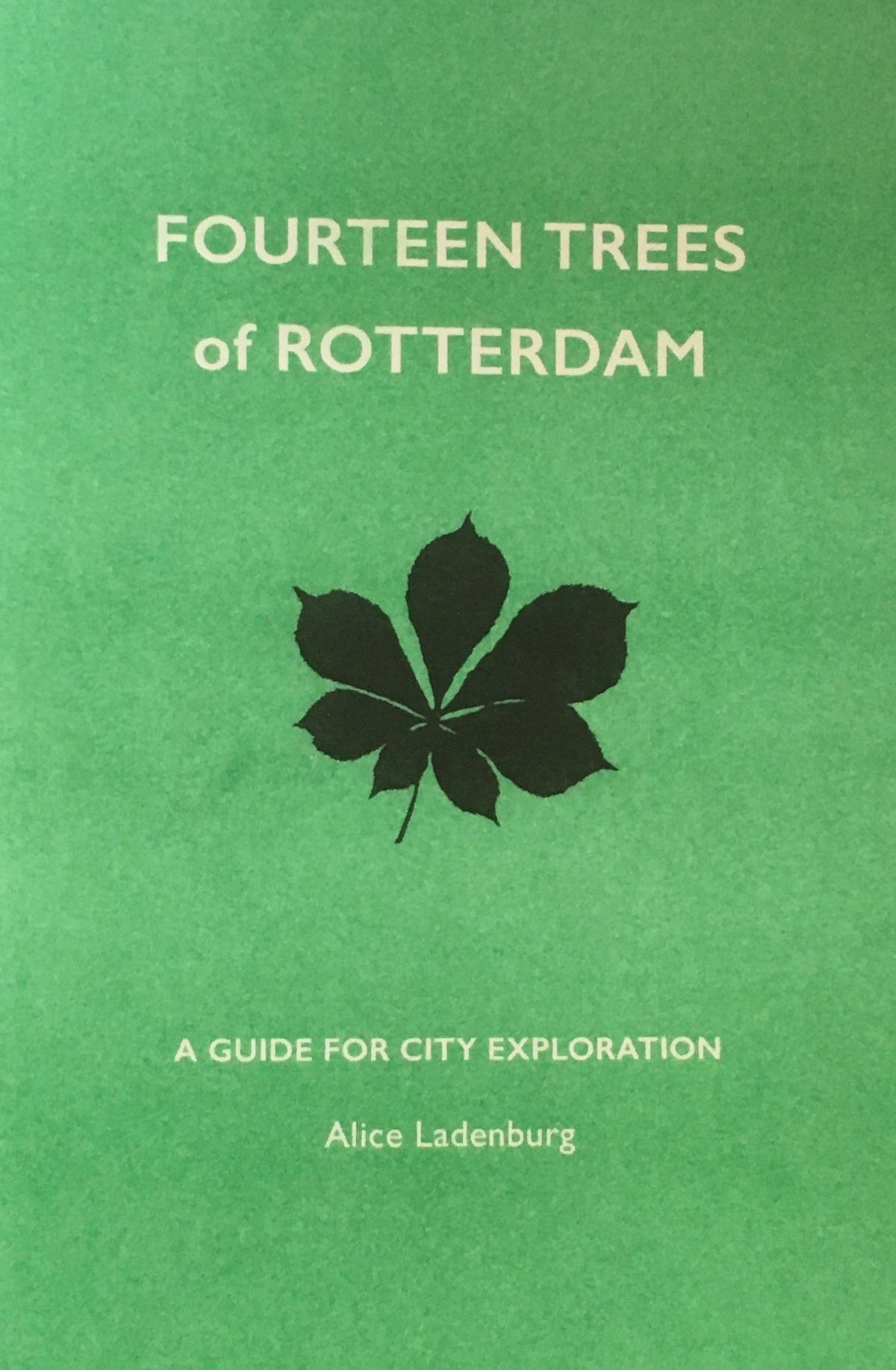 Fourteen Trees of Rotterdam A Guide for City Exploration　Alice Ladenburg