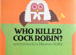 Who Killed Cock Robin? 　　だれがこまどりころしたの？　　マウリーン・ロフィー