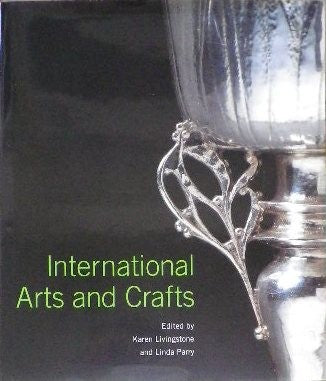 International Arts and Crafts Edited by Karen Livingstone and Linda Parry