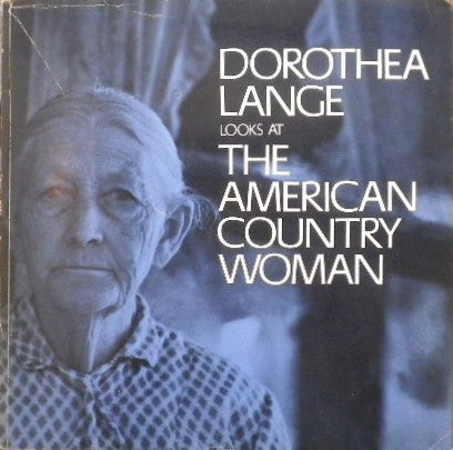 DOROTHEA LANGE LOOKS AT THE AMERICAN COUNTRY WOMAN ドロシア・ラング写真集