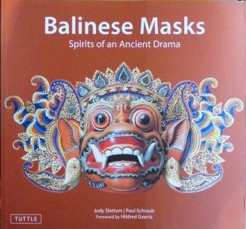 Balinese Masks Spirits of an Ancient Drama バリのマスク Judy　Slattum, Paul Schraub