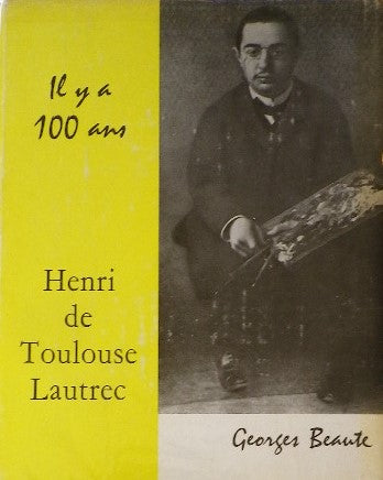 Il y a 100 ans Henri de Toulouse Lautrec Georges Beaute　トゥルーズ＝ロートレック