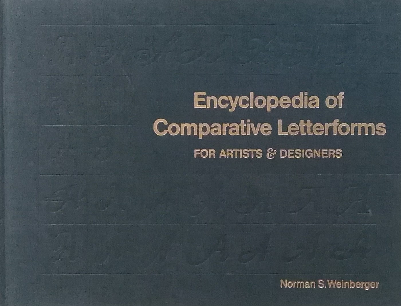 Encyclopedia of Comparative Letterforms FOR ARTIST & DESIGNERS Norman S.Weinberger