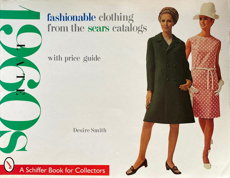 Fashionable Clothing from the Sears Catalogs　Late 1960s　　A Schiffer Book for Collectors