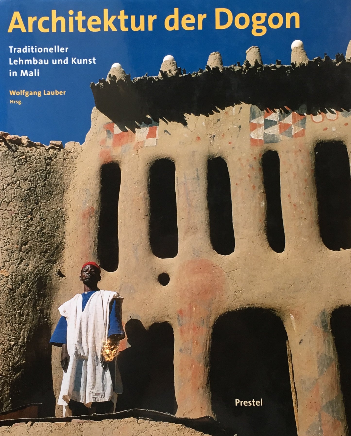 Architektur der Dogon　ドゴン族の建築　ドイツ語版　Traditioneller Lehmbau und Kunst in Mali　Wolfgang Lauber