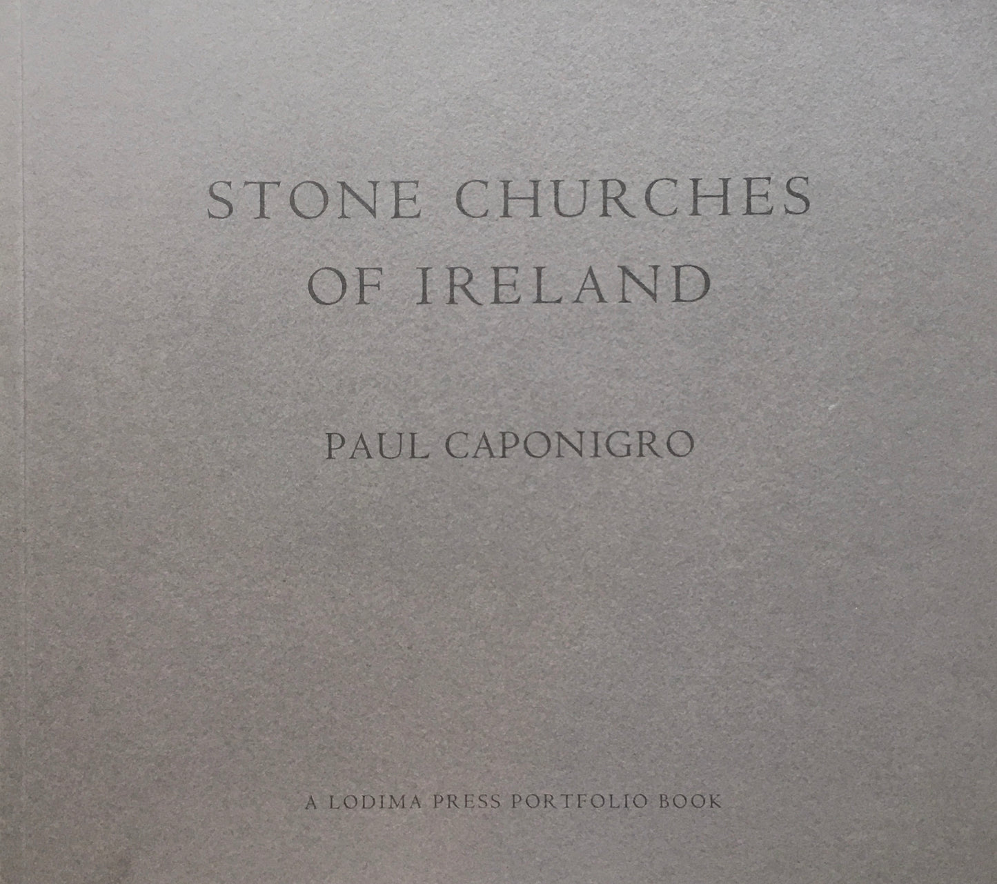 STONE CHURCHES OF IRELAND　Paul Caponigro　限定1000部