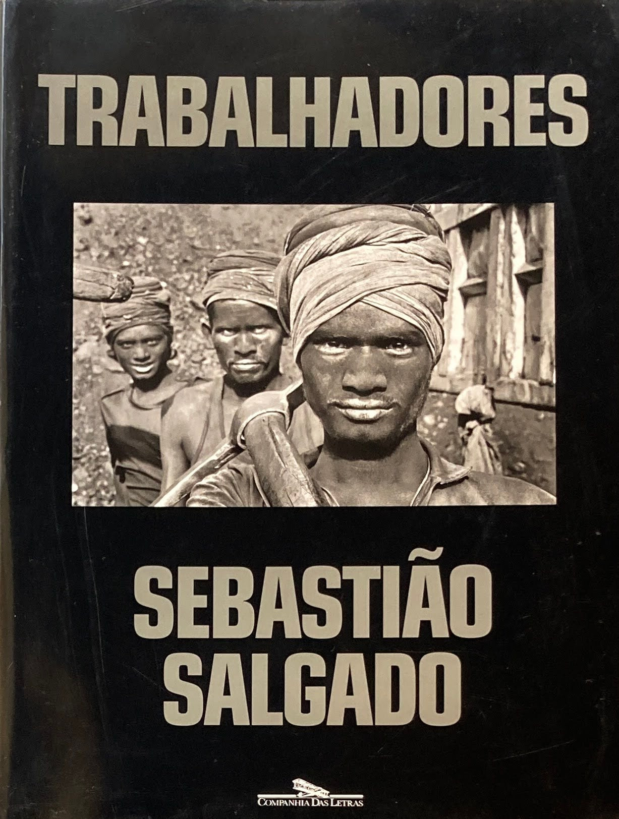 Trabalhadores　SEBASTIAO SALGADO　セバスチャン・サルガド写真集　