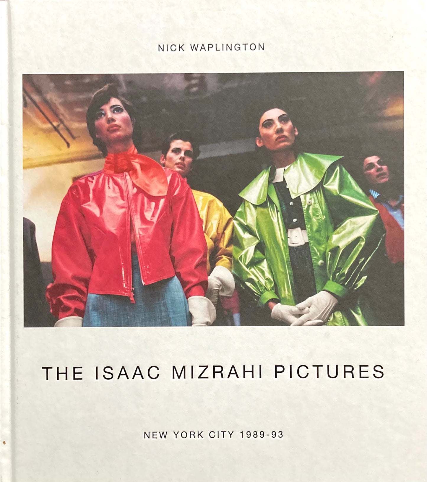 The Isaac Mizrahi Pictures　 New York City 1989–1993　Nick Waplington　ニック・ウォプリントン写真集