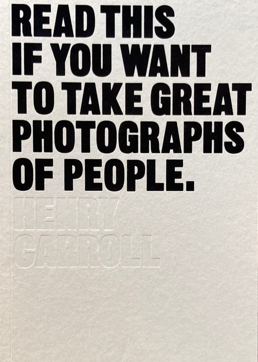Read This If You Want to Take Great Photographs  Henry Carroll