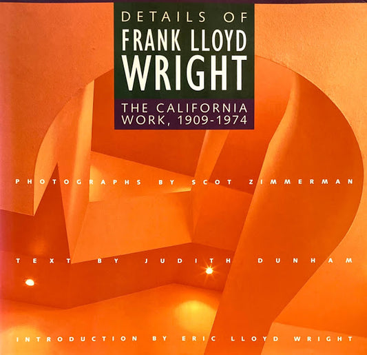 Details of Frank Lloyd Wright　The California Work, 1909-1974　フランク・ロイド・ライト