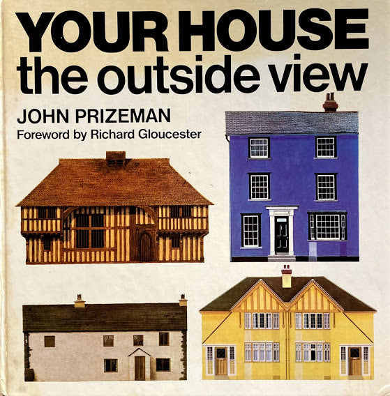 Your house　 the outside view 　John Prizeman