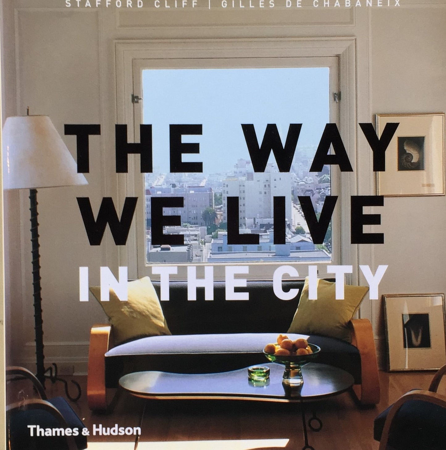 The Way We Live In the City　Stafford Cliff　Gilles de Chabaneix