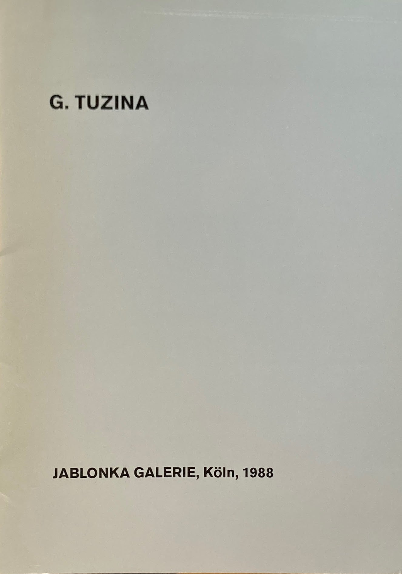G.TUZINA　JABLONKA GALERIE,Koln,1988