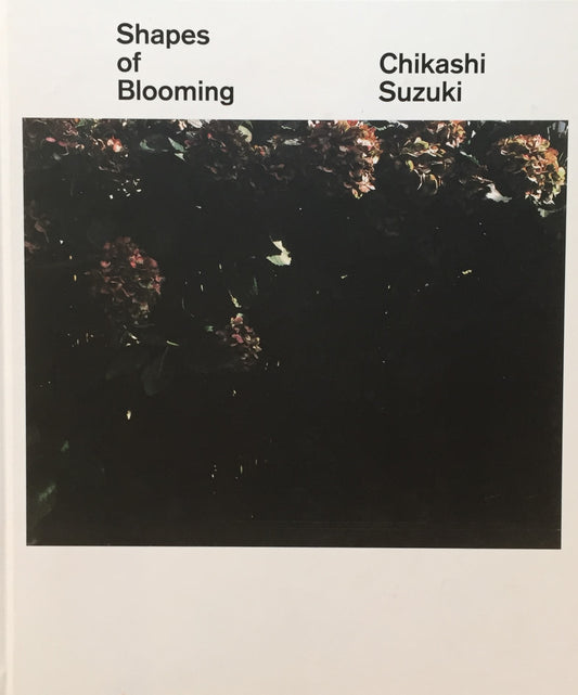 Shapes of Blooming　鈴木親写真集