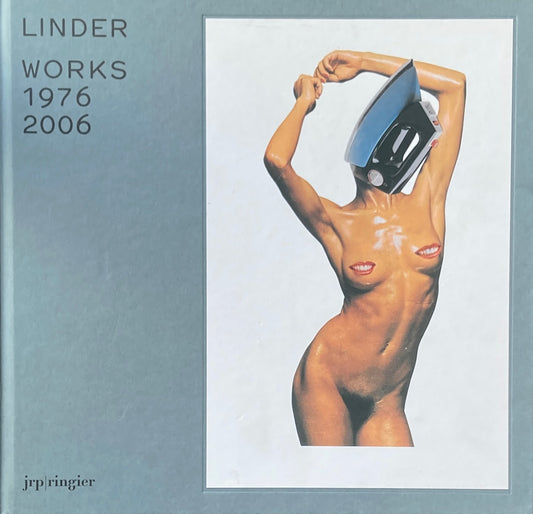 LINDER WORKS 1976-2006