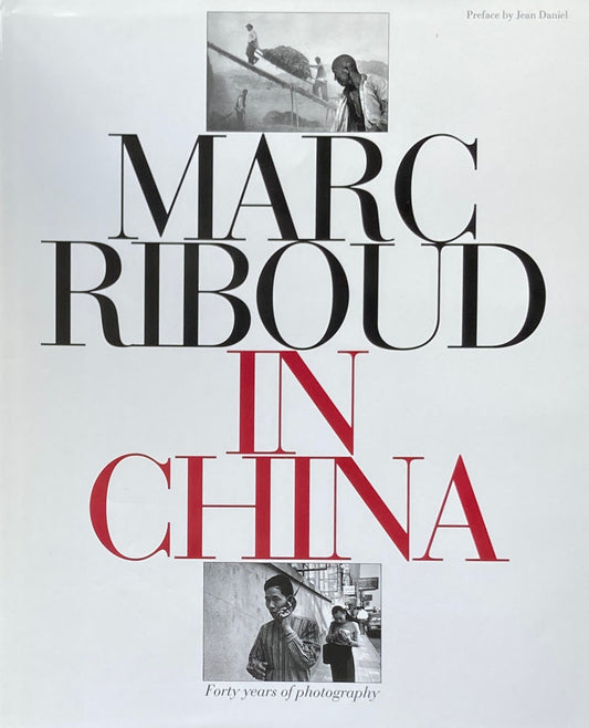 MARC RIBOUD IN CHINA　Forty years of photography