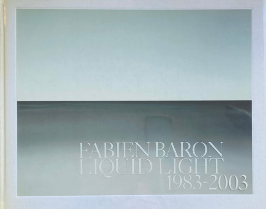 FABIEN BARON LIQUID LIGHT 1983-2003
