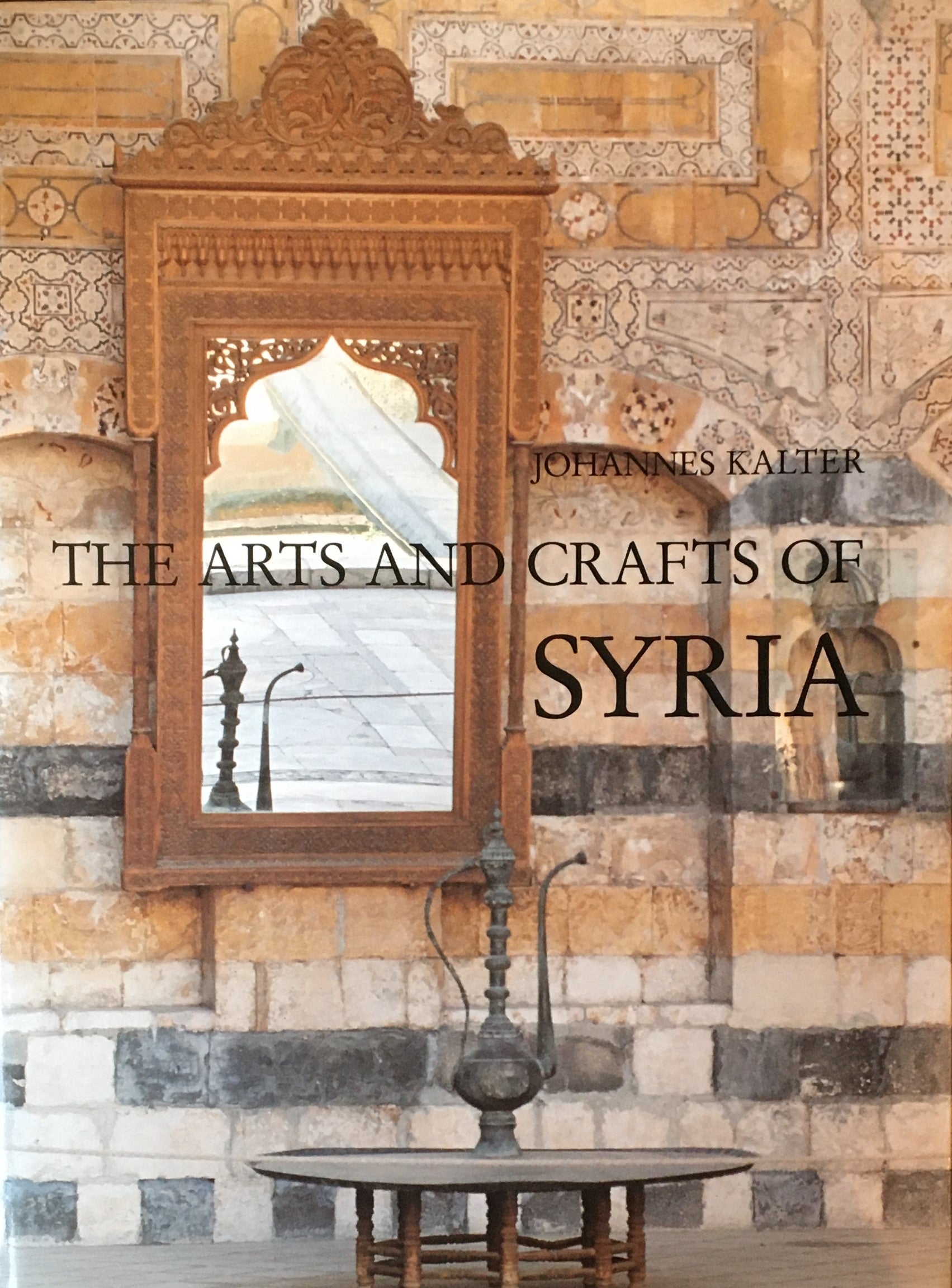 THE ARTS AND CRAFTS OF SYRIA  JOHANNES KALTER　シリアの美術と工芸