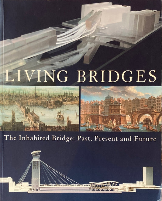 Living Bridges　The Inhabited Bridge　Past, Present and Future