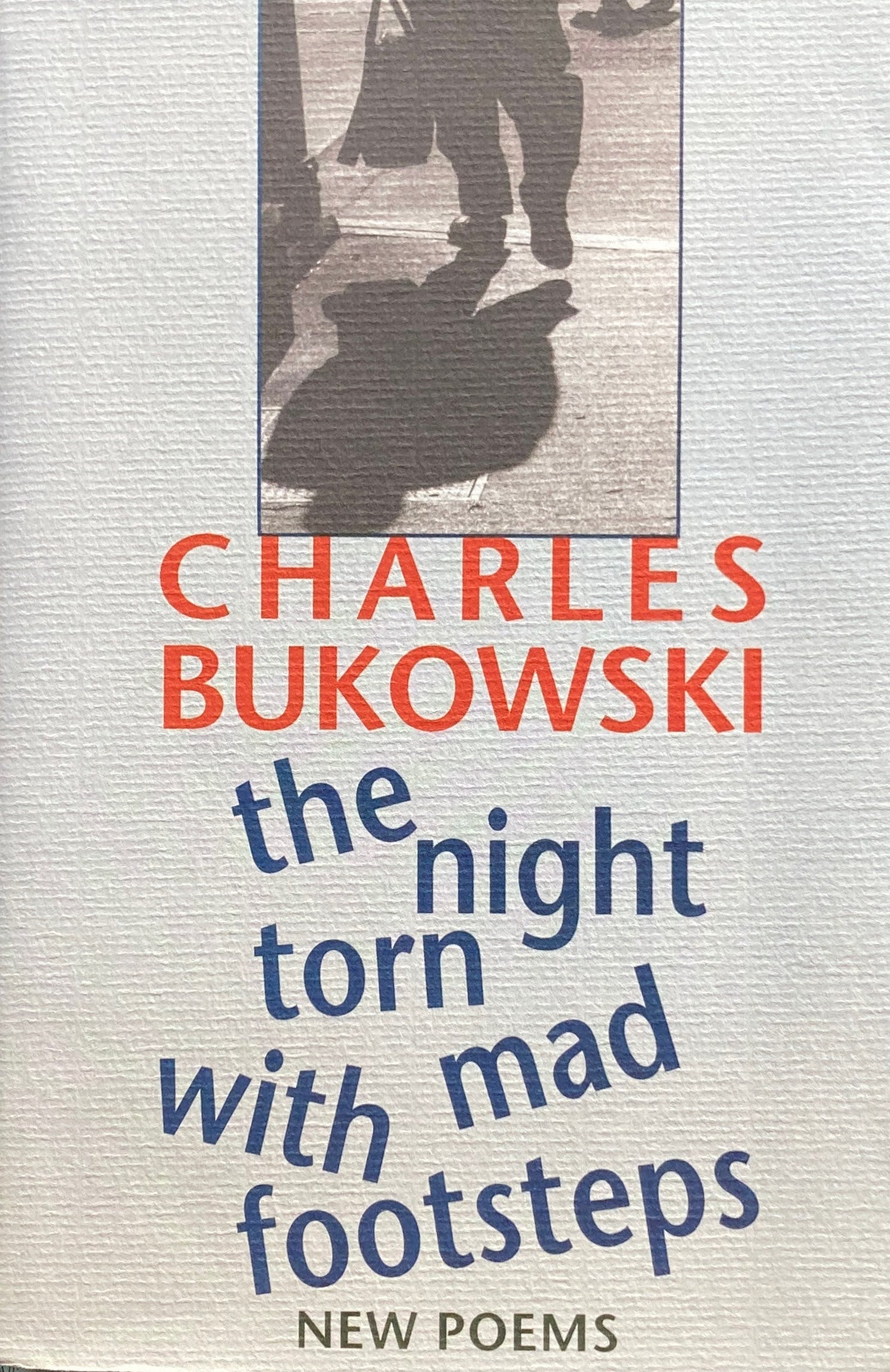 The Night Torn Mad With Footsteps　New Poems 　Charles Bukowski 　チャールズ・ブコウスキー