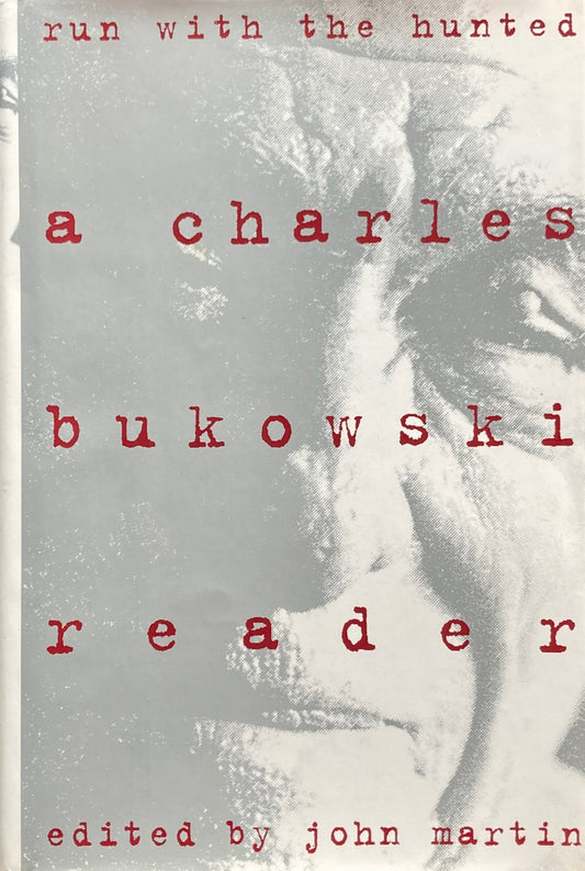 Run With the Hunted 　A Charles Bukowski Reader　チャールズ・ブコウスキー