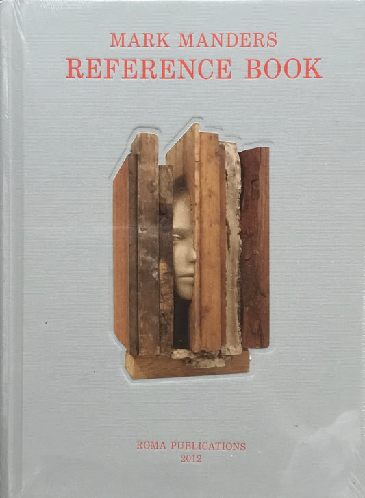 Reference Book　Mark Manders　マーク・マンダース作品集