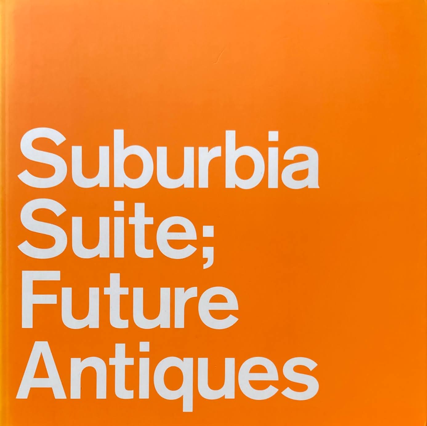 Suburbia Suite；Future Anitiques