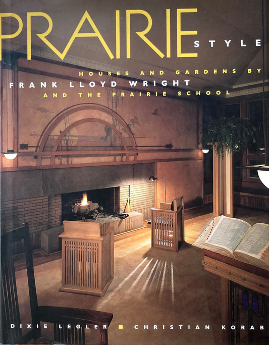 Prairie Style　Houses and Gardens by Frank Lloyd Wright and the Prairie School