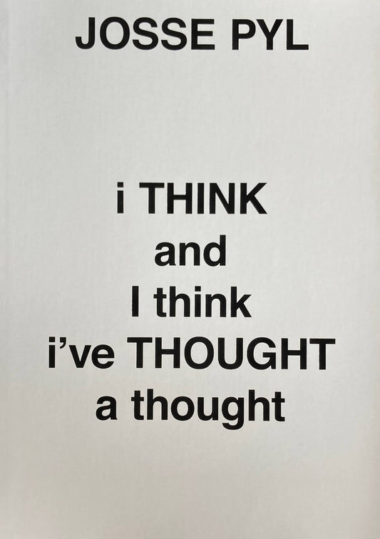  I Think And I Think i've Thought A Thought　Josse Pyl